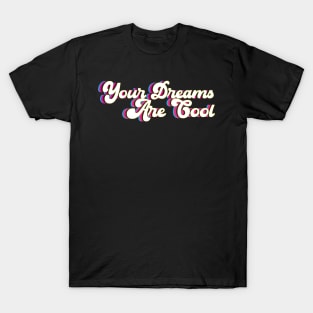 Your Dreams Are Cool - neon T-Shirt